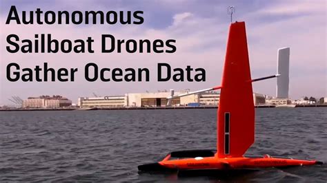 autonomous sailboat drones gather ocean data youtube