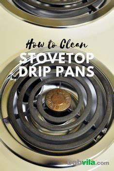 clean stovetop drip pans  ways cleaning hacks clean