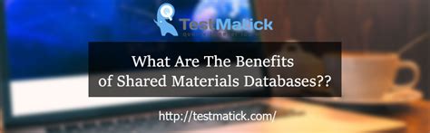 benefits  shared materials databases testmatick