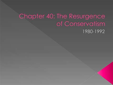 Ppt Chapter 40 The Resurgence Of Conservatism