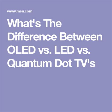 What S The Diff Oled Vs Led Vs Quantum Dot Tvs Deep