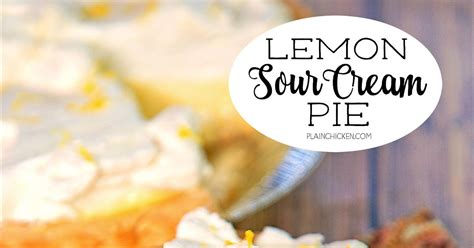 lemon sour cream pie plain chicken®