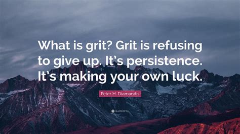 peter  diamandis quote   grit grit  refusing