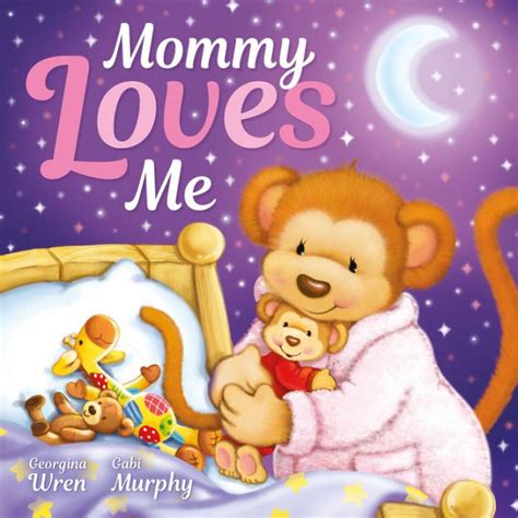 Mommy Loves Me By Georgina Wren Gabi Murphy Hardcover Barnes And Noble®