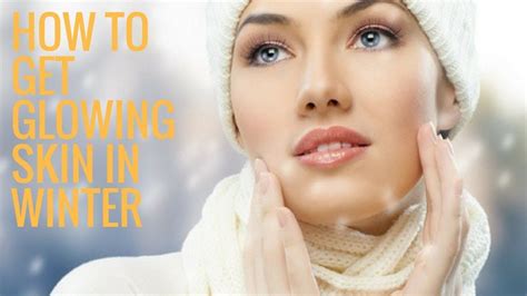 how to glowing skin in winter season 8 tips glowing skin skin bikins