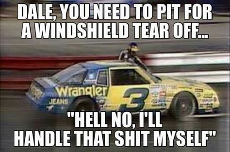 the one and only dale earnhardt nascar quotes nascar memes racing