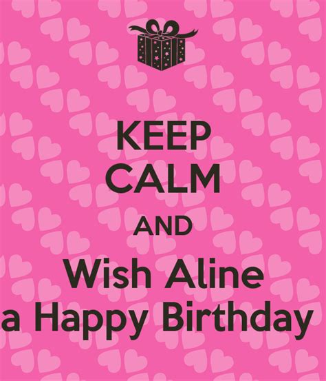 Keep Calm And Wish Aline A Happy Birthday Poster Hala Keep Calm O Matic