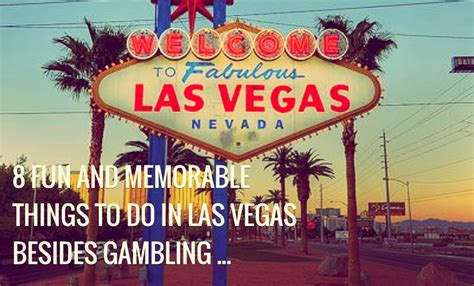 8⃣ Fun And Memorable Things To Do In Las Vegas Besides