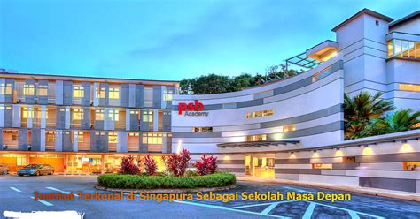 institut terkenal singapura sebagai sekolah depan