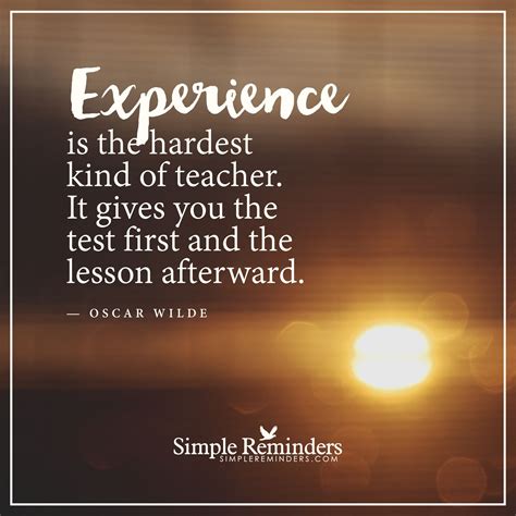 experience   hardest kind  teacher  oscar wilde experience