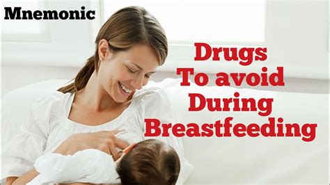 drugs to avoid during breast feeding mnemonic youtube