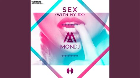 Sex With My Ex Extended Mix Youtube