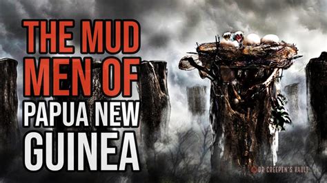 The Mud Men Of Papua New Guinea Epic New Creepypasta