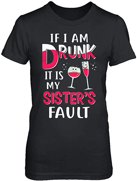 Teespass Women S If I M Drunk It S My Sister S Fault