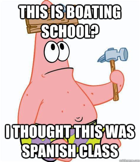 This Is Boating School I Thought This Was Spanish Class