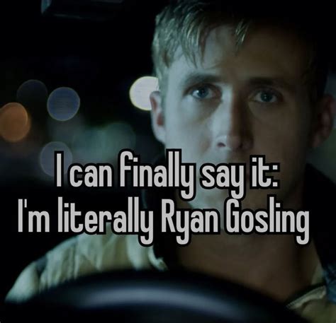literally  ryan gosling funny facts  inspirational quotes