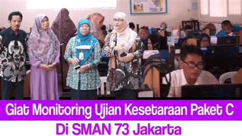Giat Monitoring Ujian Kesetaraan Paket C Di Sman 73 Jakarta Youtube
