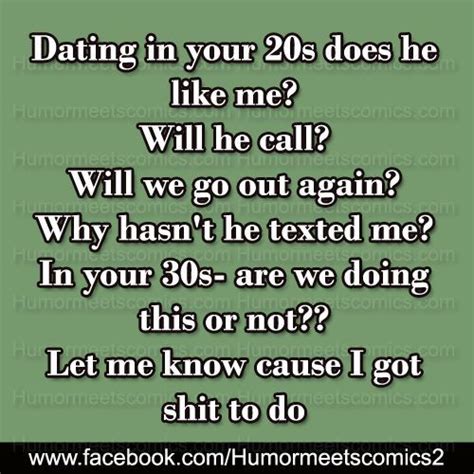 dating in your 20s vs dating in your 30s funny dating quotes dating