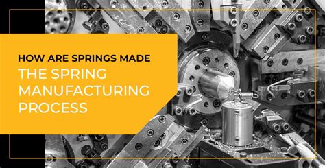 springs   spring manufacturing process