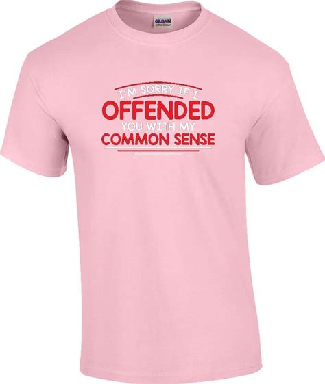 funny i m sorry i offended you with my common sense humor novelty t