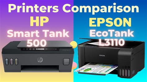 Hp Smart Tank 500 Vs Epson Ecotank L3110 Printer Hp Vs Epson Ink Tank