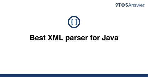 solved  xml parser  java toanswer