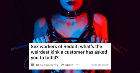 Sex Workers Reveal “the Weirdest Kink” A Customer Has Asked Of Them