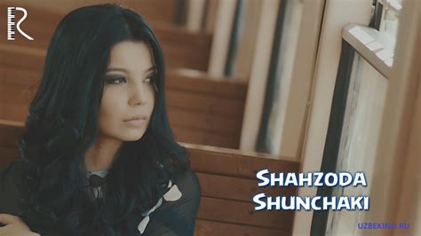 Shahzoda Shunchaki Шахзода Шунчаки Uzbek Klip Uzbek Kino