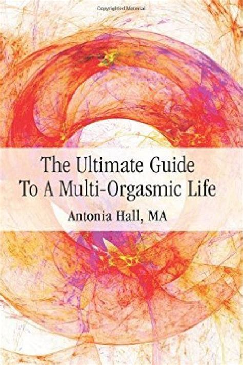Ten Things You Didn’t Know About Orgasms By Antonia Hall
