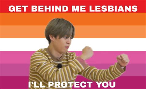 Jimins Get Behind Me Lesbians Ill Protect You