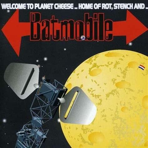 batmobile welcome to planet cheese lyrics and tracklist genius