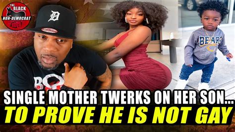 Single Mother Twerks On Her 1yr Old Son To Prove That He S Not Gay
