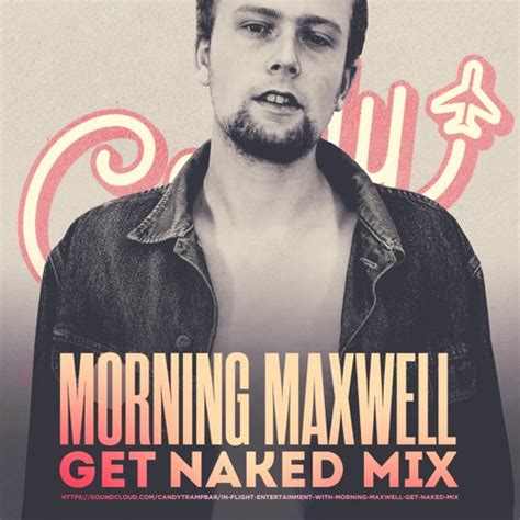 In Flight Entertainment With Morning Maxwell Get Naked