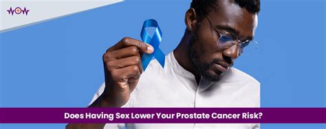 Does Having Sex Lower Your Prostate Cancer Risk Wow Health