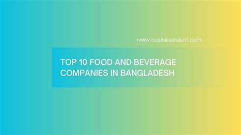 top  food  beverage companies  bangladesh business haunt
