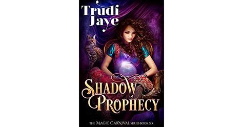 shadow prophecy the magic carnival 6 by trudi jaye