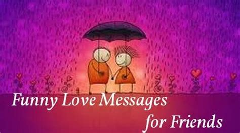 Funny Love Messages For Friends Funny Text Message