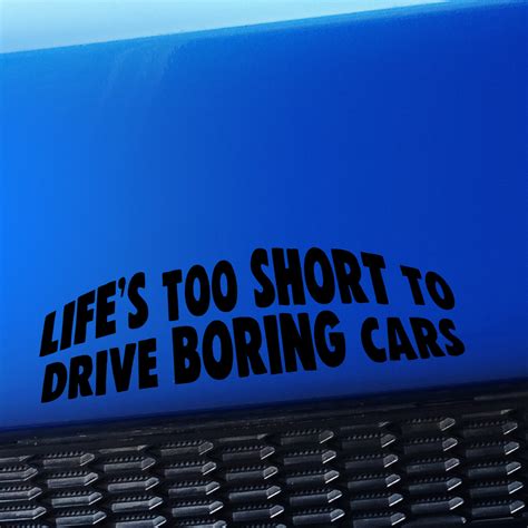 life s too short to drive boring cars funny vinyl car decal choose