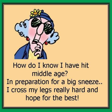 Middle Age Aging Humor Funny Quotes Senior Humor