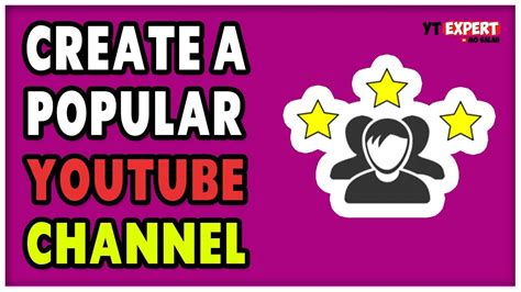 ways  create  popular youtube channel
