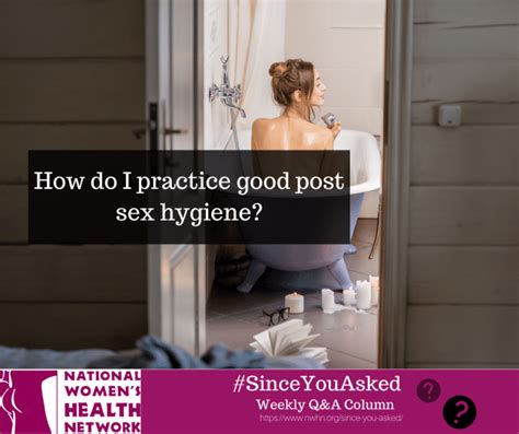 how do i practice good post sex hygiene nwhn
