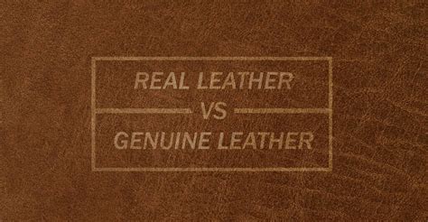 real leather  genuine leather whats  difference