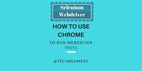 chrome  running webdriver test cases techbeamers