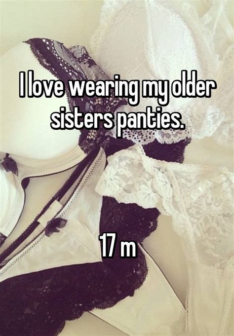 I Love Wearing My Older Sisters Panties 17 M