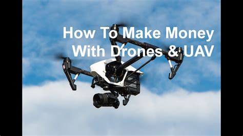 money  drones drone pilots drone businesses youtube