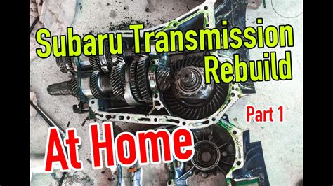 rebuild  subaru transmission  home part  teardown dirtcheapdaily ep youtube
