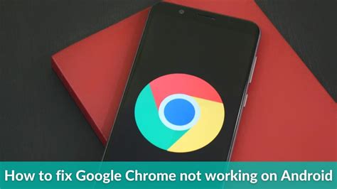 google chrome  working  android herere  ways  fix  techietechtech