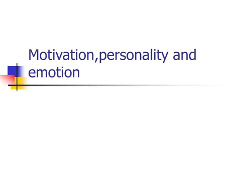 ppt motivation personality and emotion powerpoint presentation free