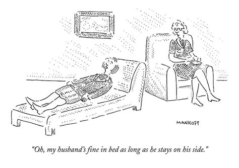 Oh My Husbands Fine In Bed As Long As He Stays Drawing By Robert Mankoff