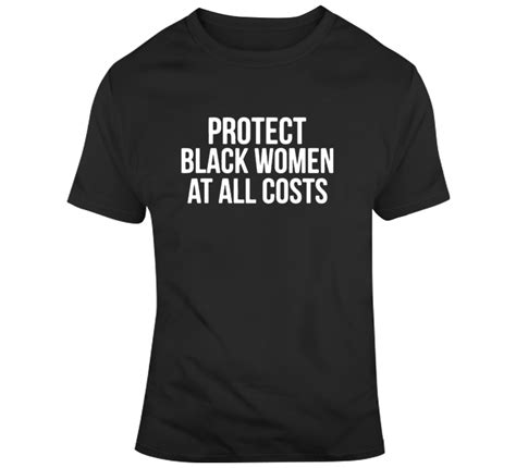 protect black women   costs  shirt